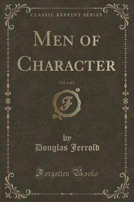 Men of Character, Vol. 1 of 3 (Classic Reprint)