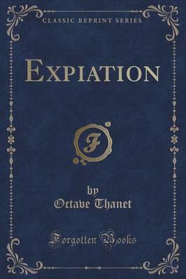Expiation (Classic Reprint)