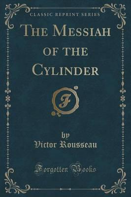 The Messiah of the Cylinder (Classic Reprint)