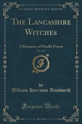 The Lancashire Witches, Vol. 3 of 3