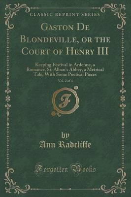 Gaston De Blondeville, or the Court of Henry III, Vol. 2 of 4