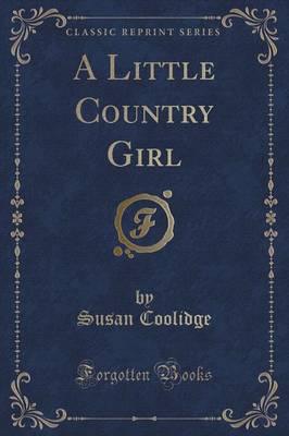 A Little Country Girl (Classic Reprint)