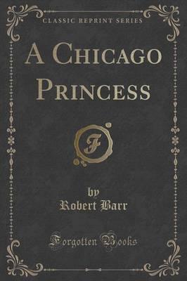 A Chicago Princess (Classic Reprint)