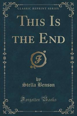 This Is the End (Classic Reprint)