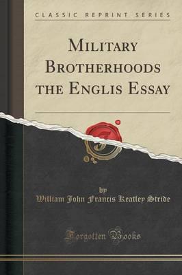 Military Brotherhoods the Englis Essay (Classic Reprint)