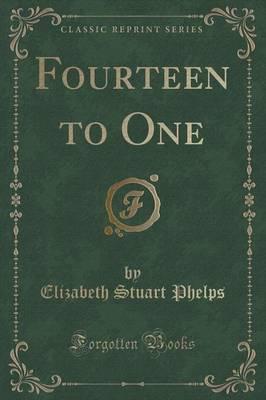 Fourteen to One (Classic Reprint)