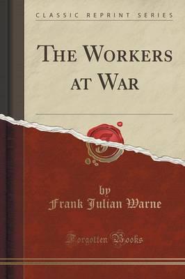 The Workers at War (Classic Reprint)