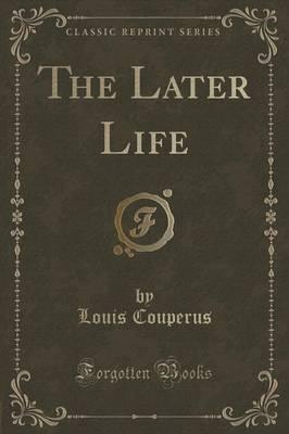 The Later Life (Classic Reprint)