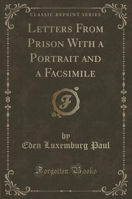 Letters from Prison With a Portrait and a Facsimile (Classic Reprint)