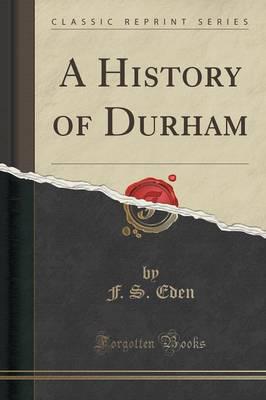 A History of Durham (Classic Reprint)