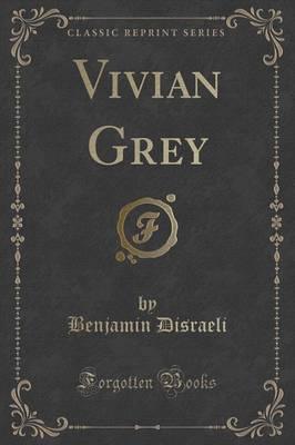 Vivian Grey (Classic Reprint)