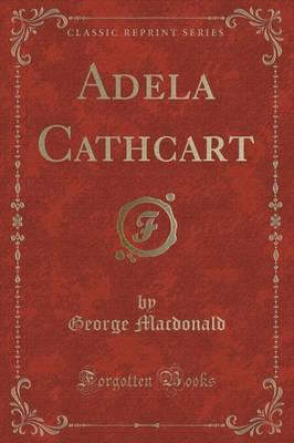 Adela Cathcart (Classic Reprint)
