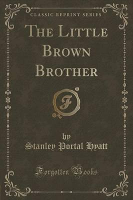The Little Brown Brother (Classic Reprint)