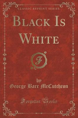Black Is White (Classic Reprint)