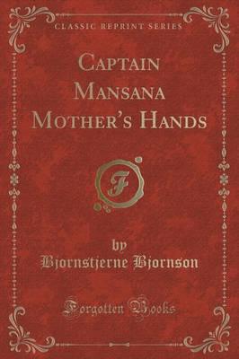 Captain Mansana Mother's Hands (Classic Reprint)