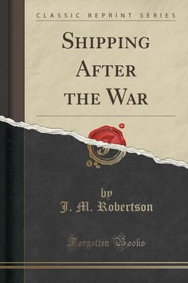 Shipping After the War (Classic Reprint)