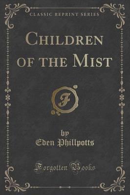 Children of the Mist (Classic Reprint)