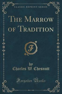 The Marrow of Tradition (Classic Reprint)