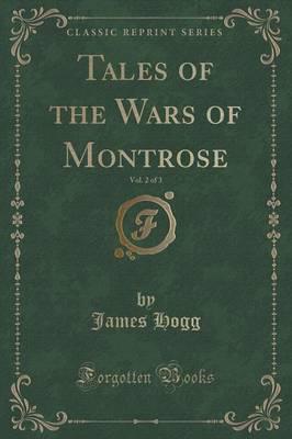 Tales of the Wars of Montrose, Vol. 2 of 3 (Classic Reprint)