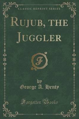 Rujub, the Juggler (Classic Reprint)