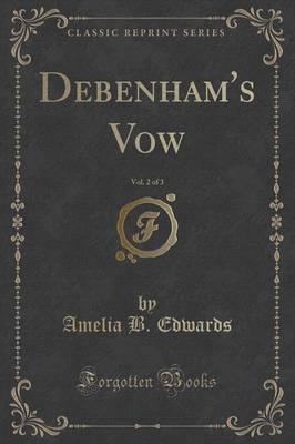 Debenham's Vow, Vol. 2 of 3 (Classic Reprint)