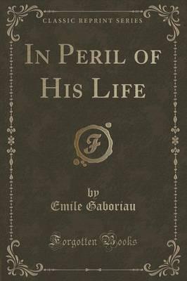 In Peril of His Life (Classic Reprint)