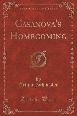 Casanova's Homecoming (Classic Reprint)