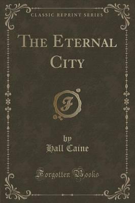 The Eternal City (Classic Reprint)