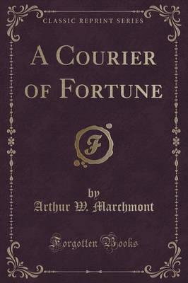A Courier of Fortune (Classic Reprint)
