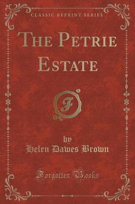 The Petrie Estate (Classic Reprint)