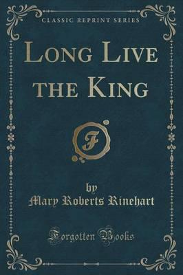 Long Live the King (Classic Reprint)
