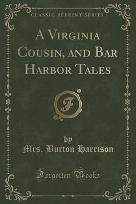 A Virginia Cousin, and Bar Harbor Tales (Classic Reprint)