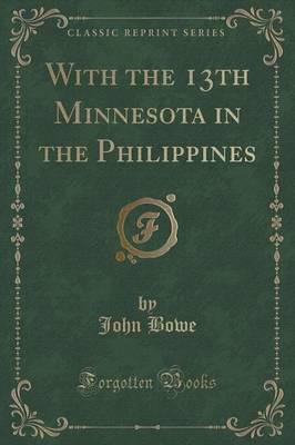 With the 13th Minnesota in the Philippines (Classic Reprint)
