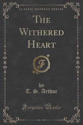 The Withered Heart (Classic Reprint)