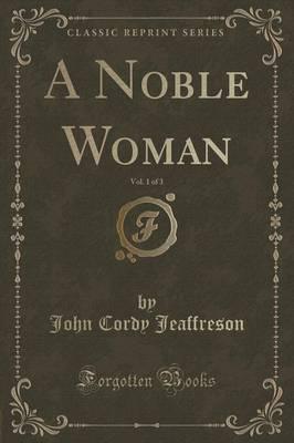 A Noble Woman, Vol. 1 of 3 (Classic Reprint)