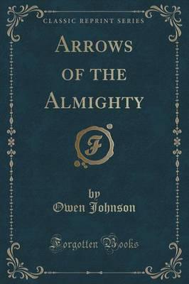 Arrows of the Almighty (Classic Reprint)