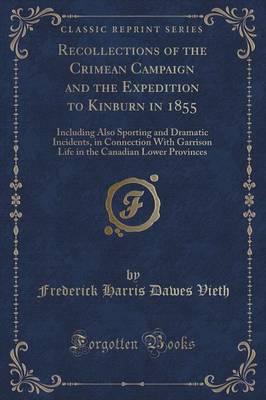 Recollections of the Crimean Campaign and the Expedition to Kinburn in 1855