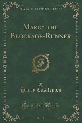 Marcy the Blockade-Runner (Classic Reprint)