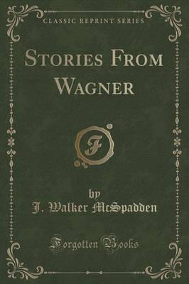 Stories from Wagner (Classic Reprint)