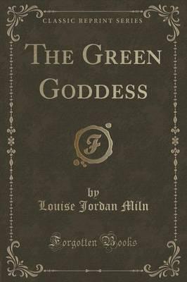 The Green Goddess (Classic Reprint)