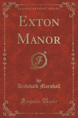 Exton Manor (Classic Reprint)