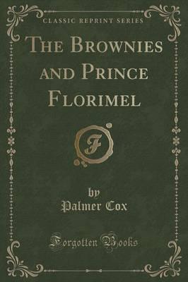 The Brownies and Prince Florimel (Classic Reprint)