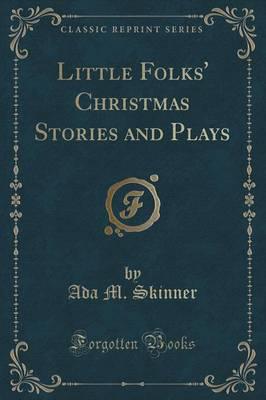 Little Folks' Christmas Stories and Plays (Classic Reprint)