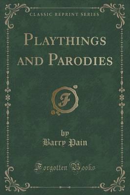 Playthings and Parodies (Classic Reprint)