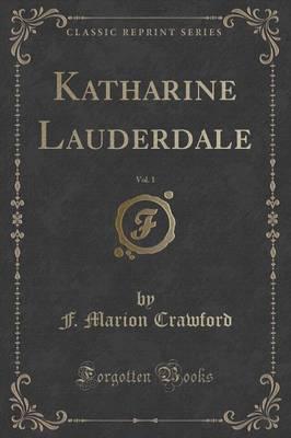 Katharine Lauderdale, Vol. 1 (Classic Reprint)