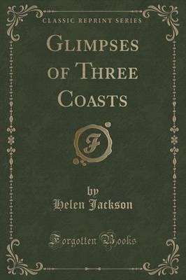 Glimpses of Three Coasts (Classic Reprint)