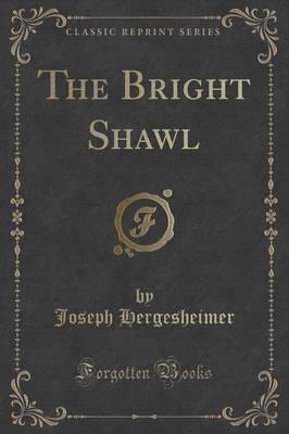 The Bright Shawl (Classic Reprint)
