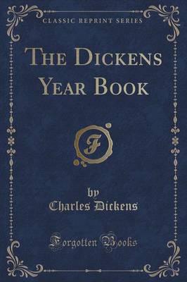 The Dickens Year Book (Classic Reprint)