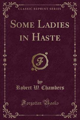 Some Ladies in Haste (Classic Reprint)
