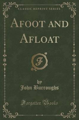 Afoot and Afloat (Classic Reprint)